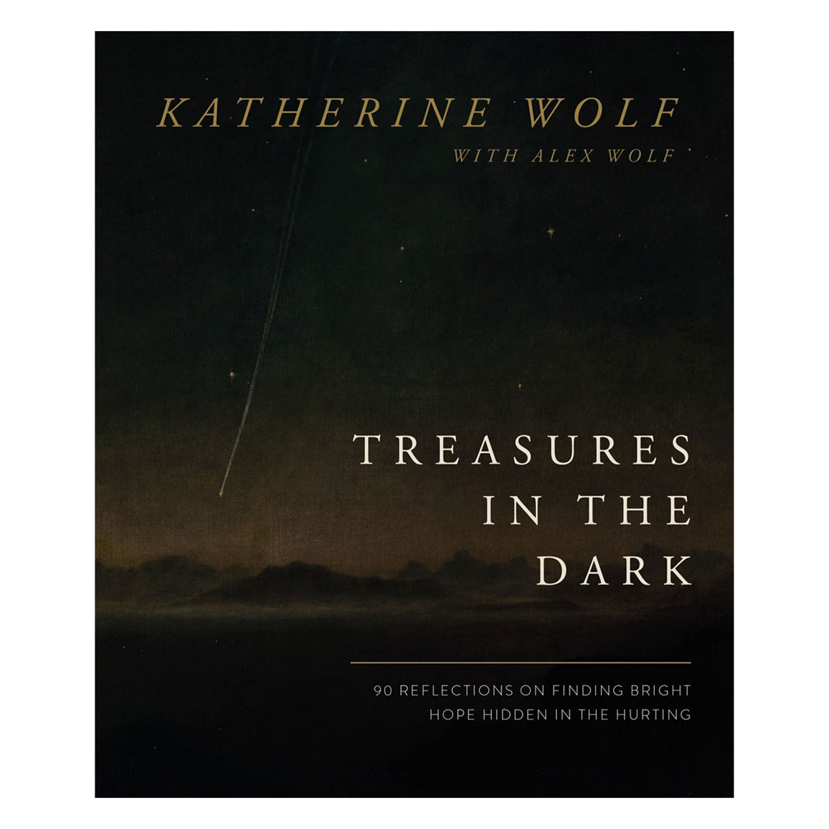 Treasures in the Dark: 90 Reflections on Finding Bright Hope Hidden in the Hurting HC