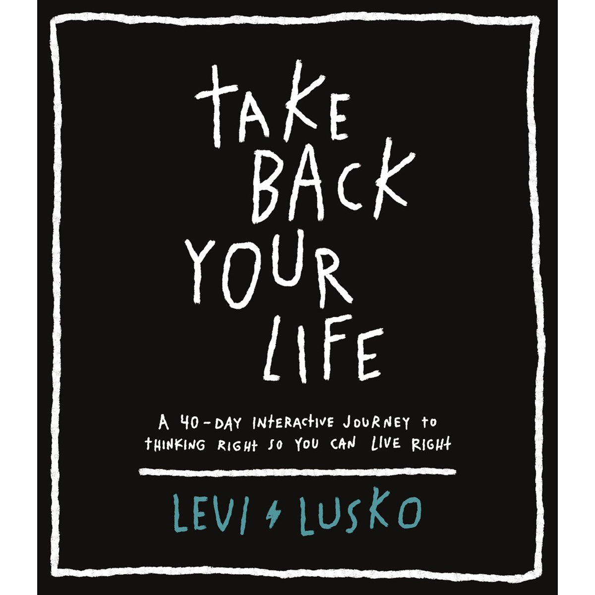 Take Back Your Life: A 40-Day Interactive Journey To Thinking Right (Paperback)