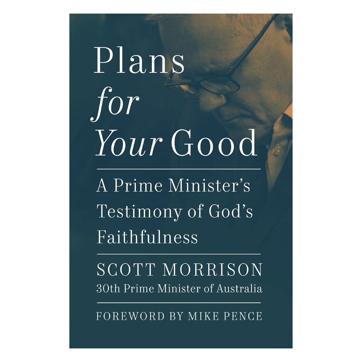 Plans For Your Good: A Prime Minister's Testimony of God's Faithfulness (Hardcover)
