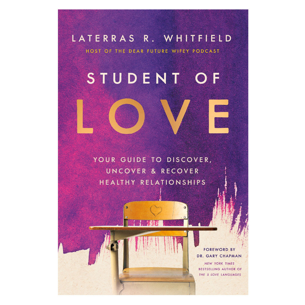 Student of Love: Your Guide to Discover, Uncover & Recover Healthy Relationships HC