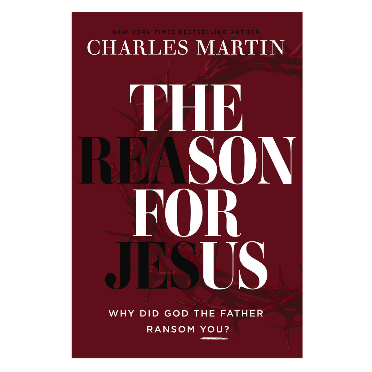 The Reason for Jesus: Why Did God the Father Ransom You? (Paperback)