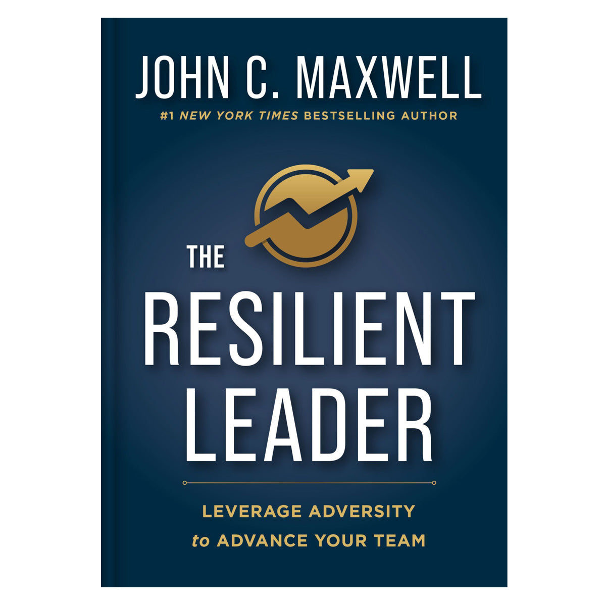 The Resilient Leader: Leverage Adversity to Advance Your Team (Paperback)