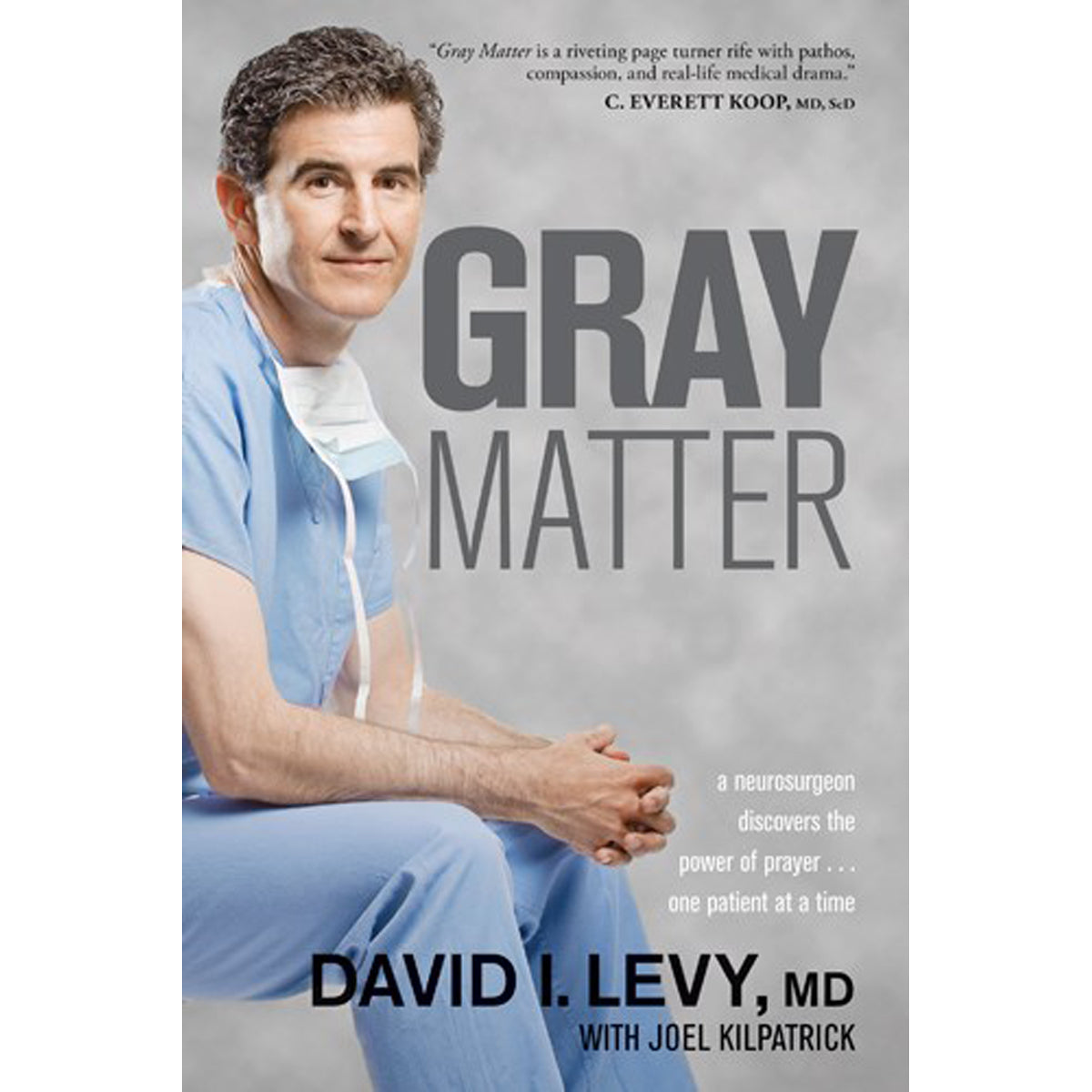 Gray Matter: A Neurosurgeon Discovers the Power of Prayer… One Patient At A Time (Paperback)