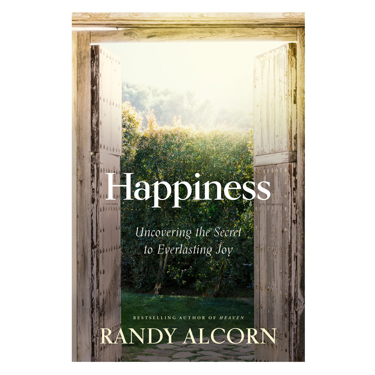 Happiness: Uncovering the Secret to Everlasting Joy PB