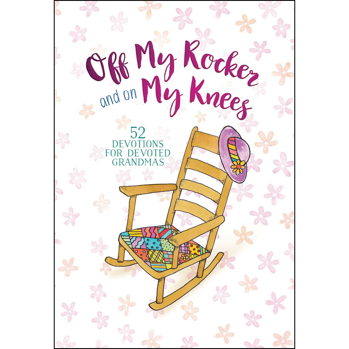 Off My Rocker And On My Knees (Hardcover)