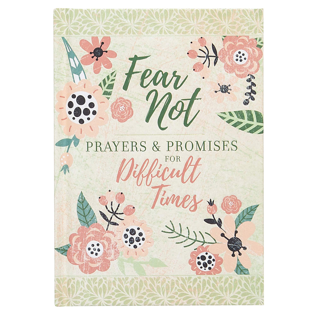 Fear Not: Prayers & Promises For Difficult Times (Hardcover)