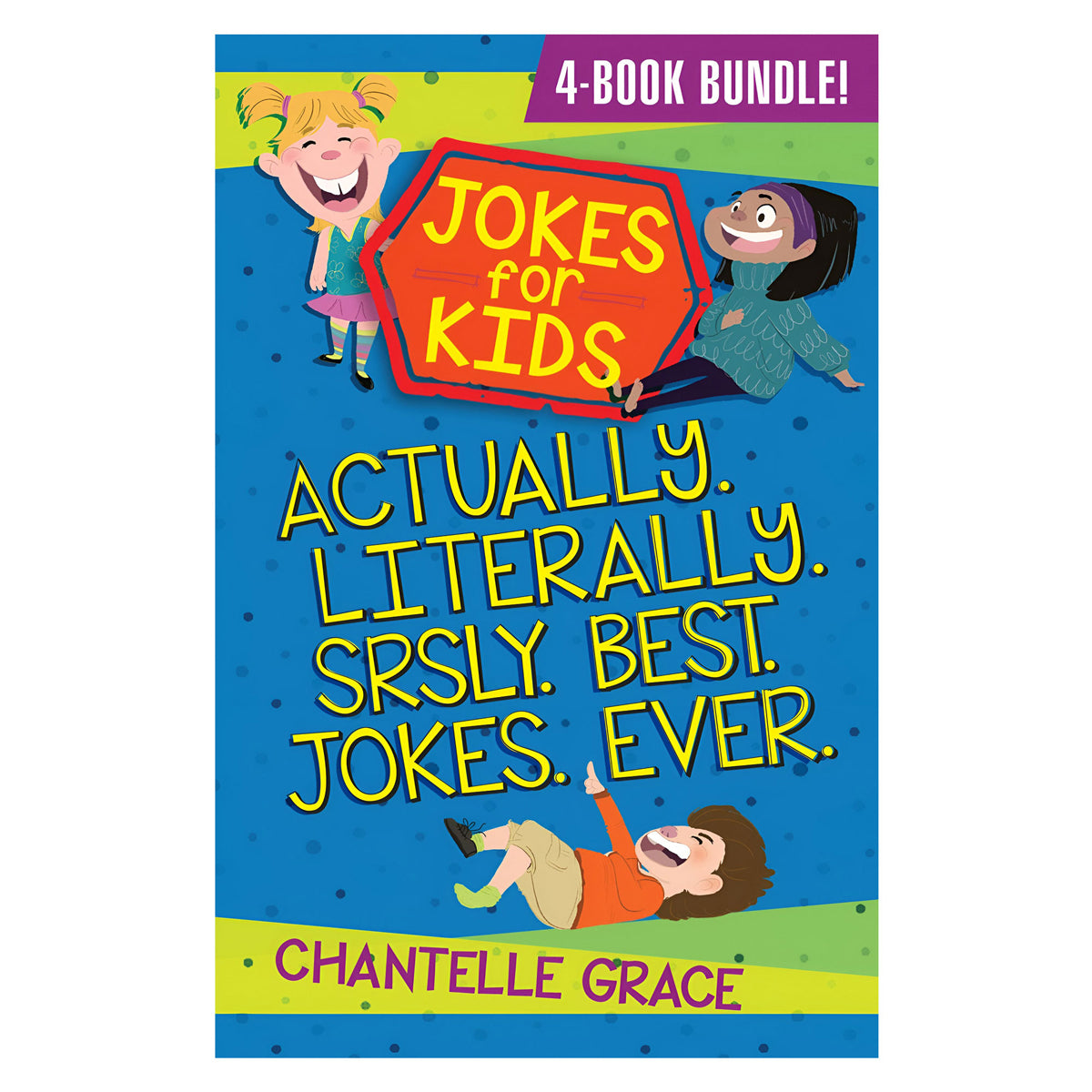 Jokes for Kids 4-in-1 Book Bundle 1: Actually Literally Srsly Best Jokes Ever PB