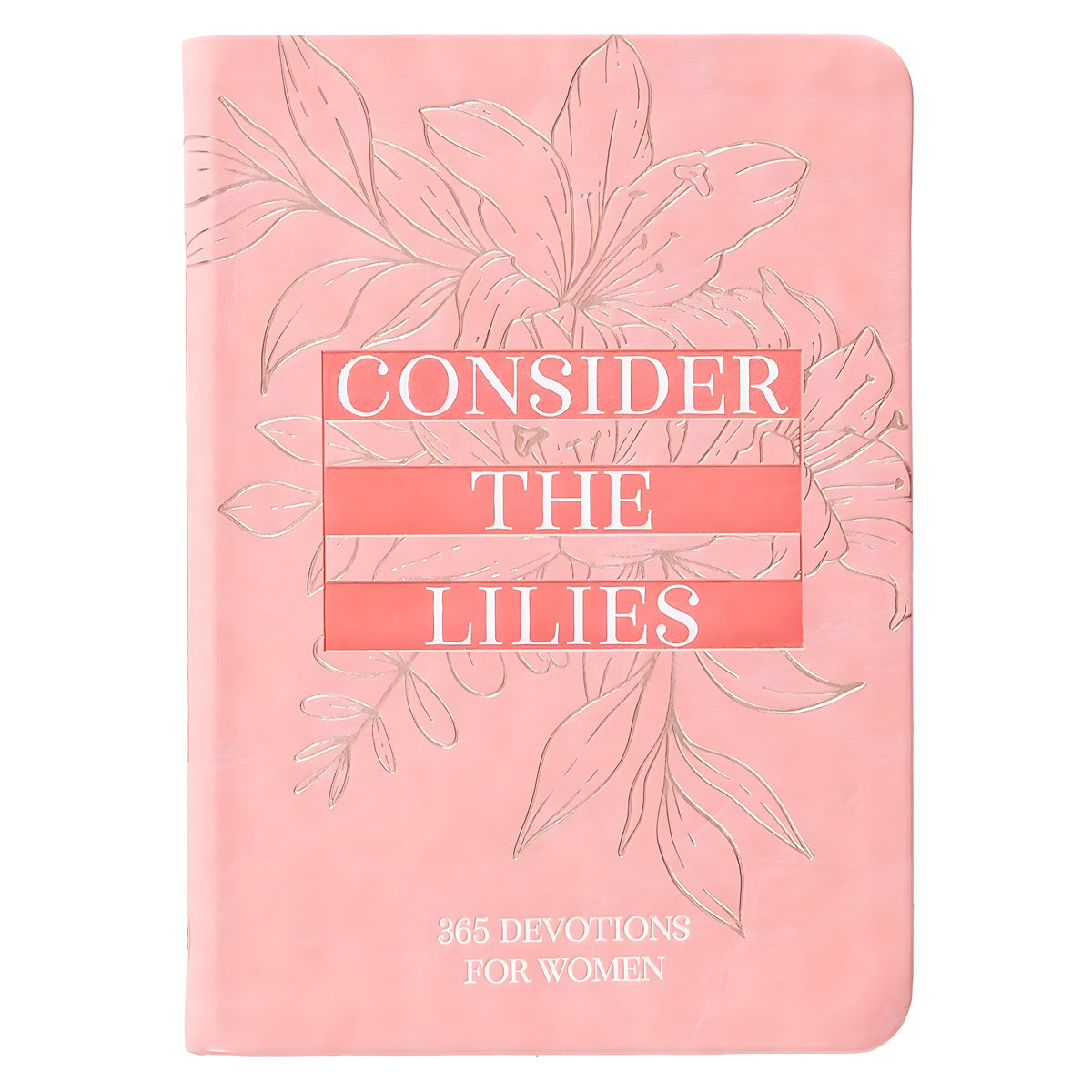 Consider the Lilies: 365 Devotions for Women (Imitation Leather)