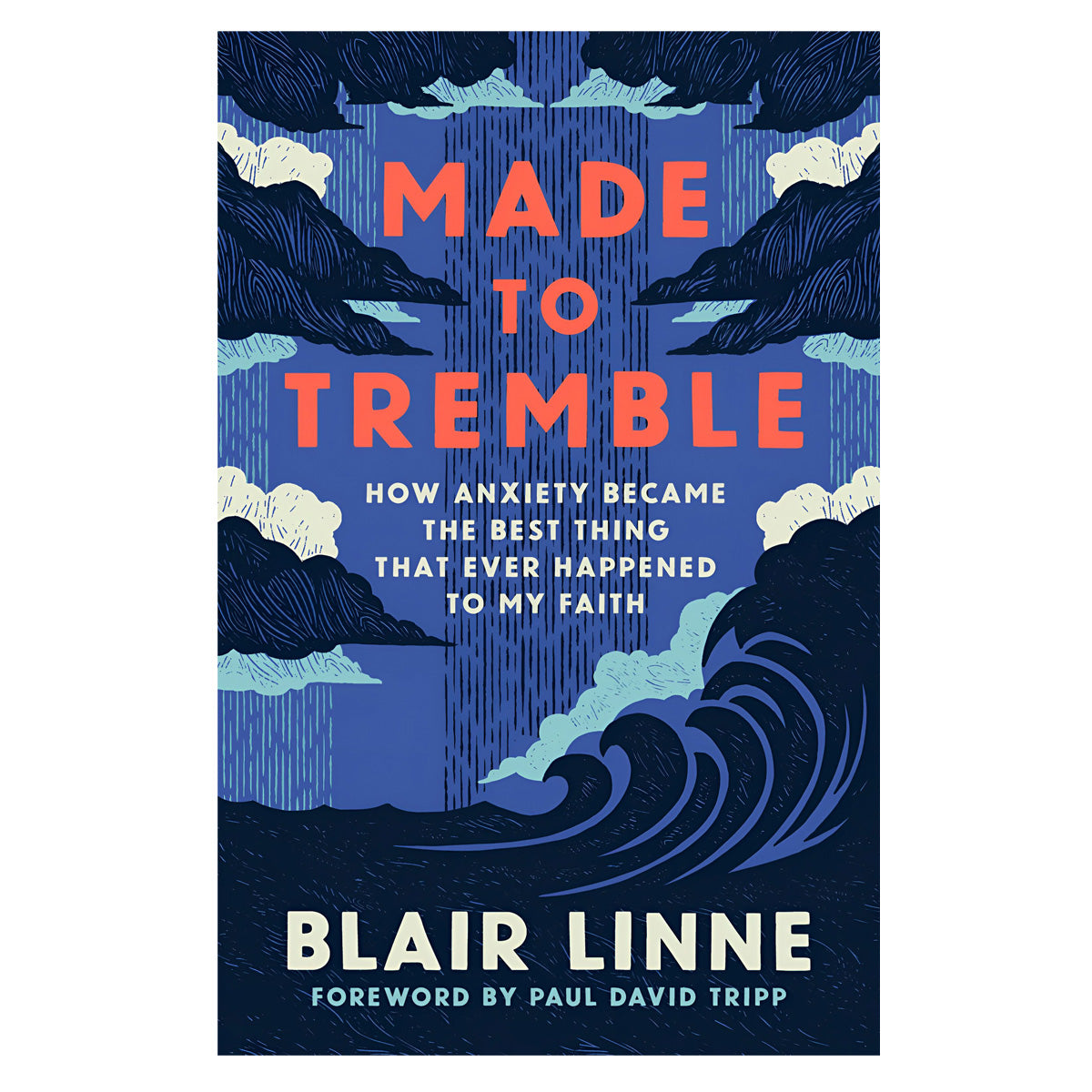 Made to Tremble: How Anxiety Became the Best Thing That Ever Happened to My Faith PB