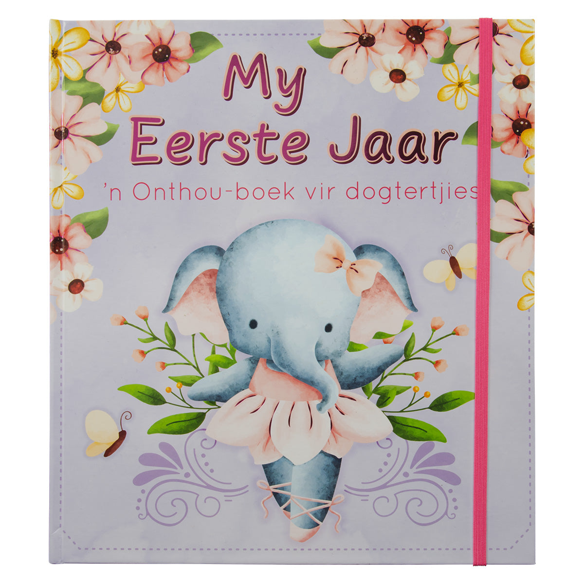 My Eerste Jaar: ’n Onthou-Boek Vir Dogtertjies (Hardeband)