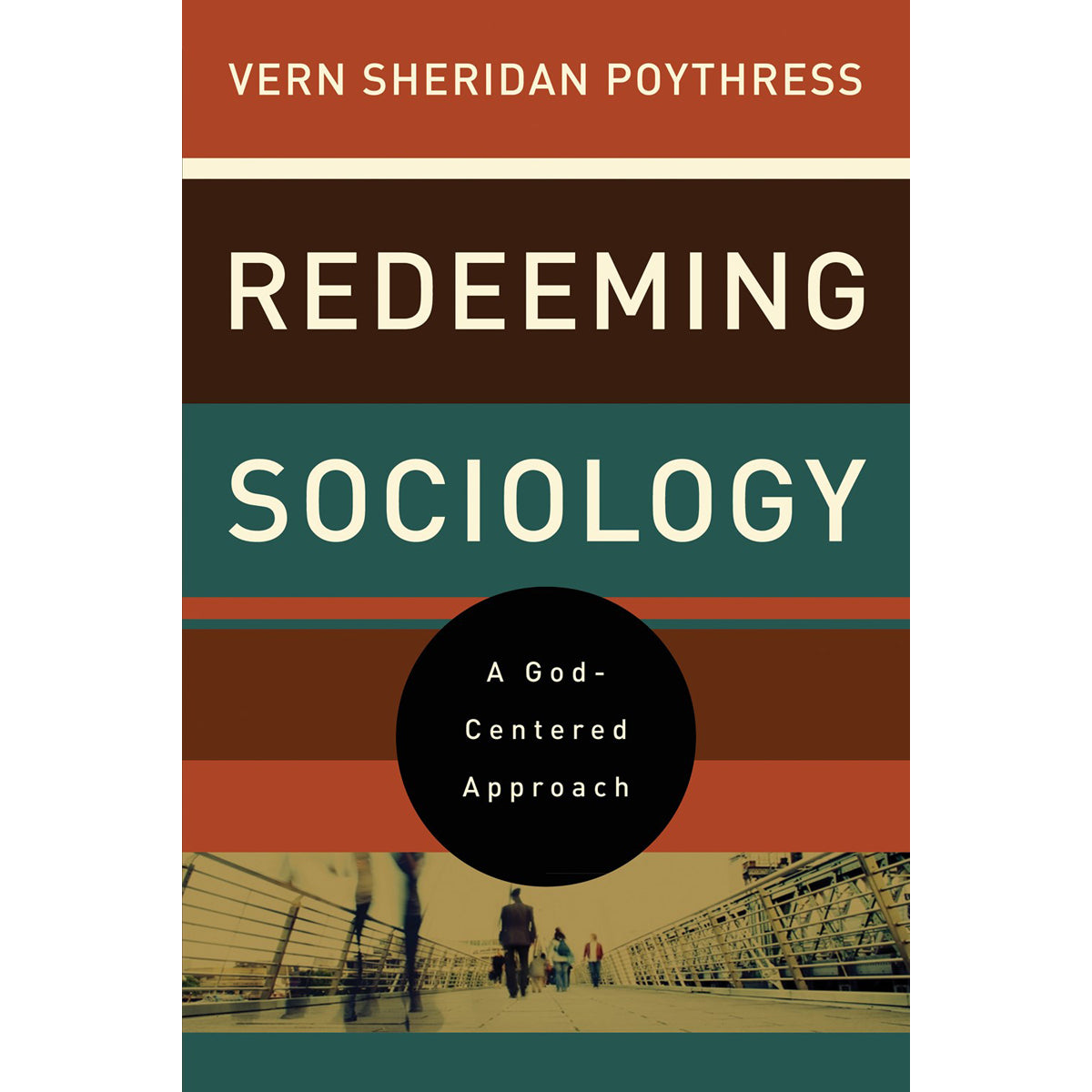 Redeeming Sociology: A God-Centered Approach (Paperback)
