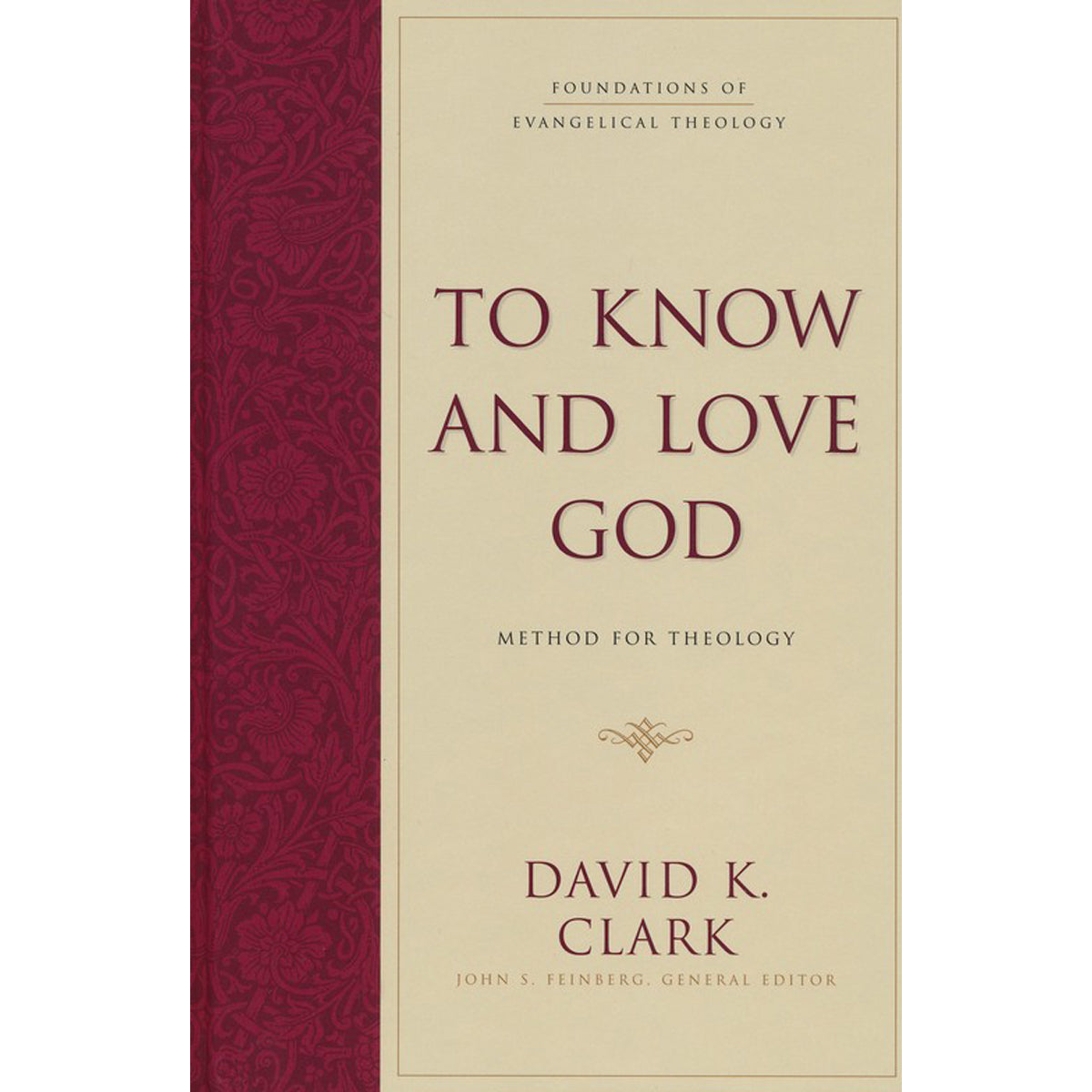 To Know And Love God: Method For Theology (Foundations of Evangelical Theology)(Hardcover)
