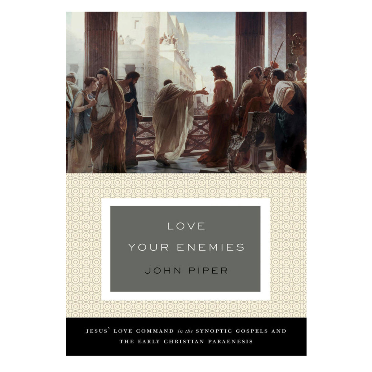 Love Your Enemies: Jesus' Love Command in the Synoptic Gospels PB