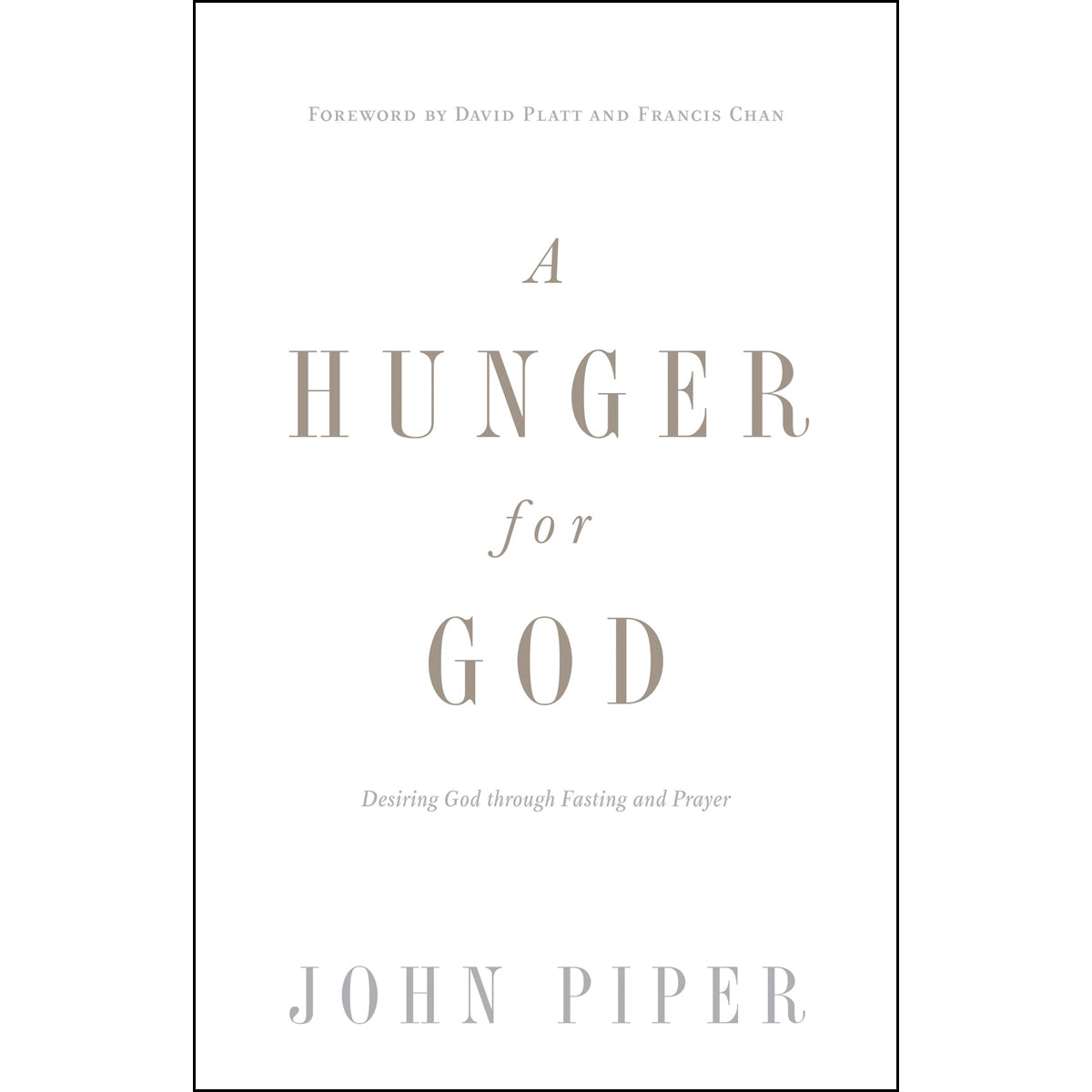 A Hunger For God: Desiring God Through Fasting And Prayer (Paperback)