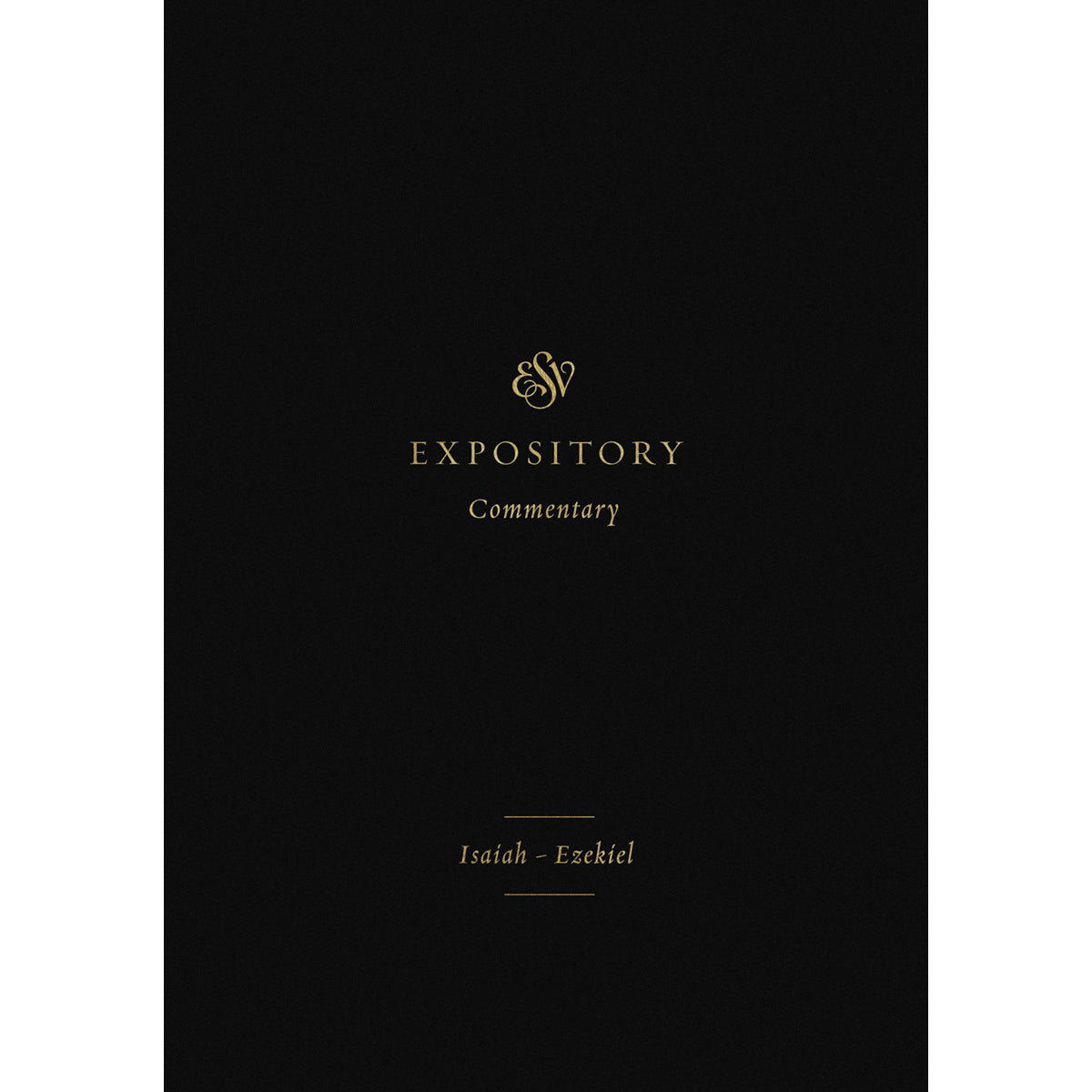 ESV Expository Commentary Volume 6: Isaiah - Ezekiel (Hardcover)