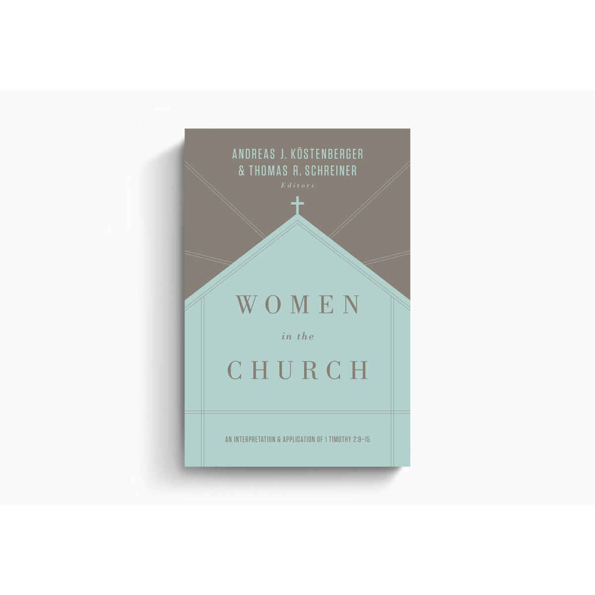 Women In Church: An Interpretation And Application Of 1 Timothy 2:9-15 (Paperback)