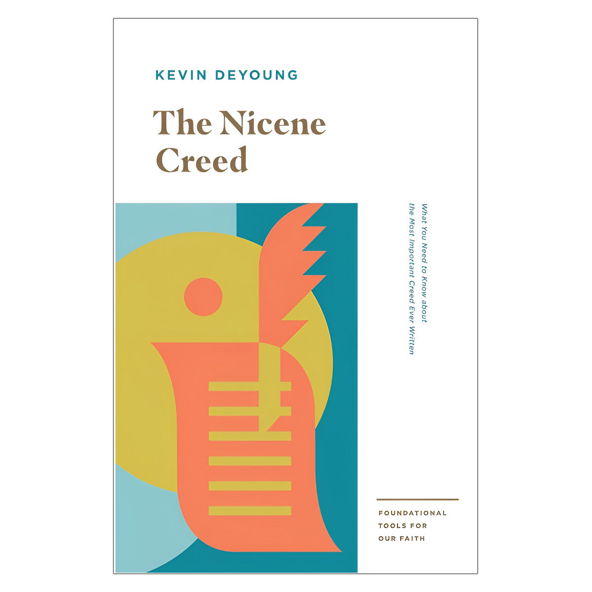 The Nicene Creed: What You Need to Know about the Most Important Creed Ever Written PB