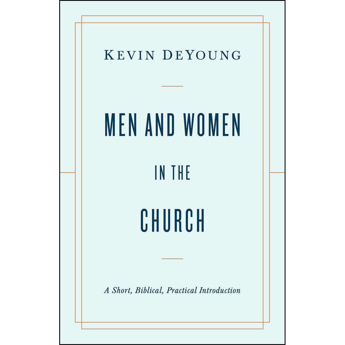 Men And Women In The Church: A Short, Biblical, Practical Introduction (Paperback)