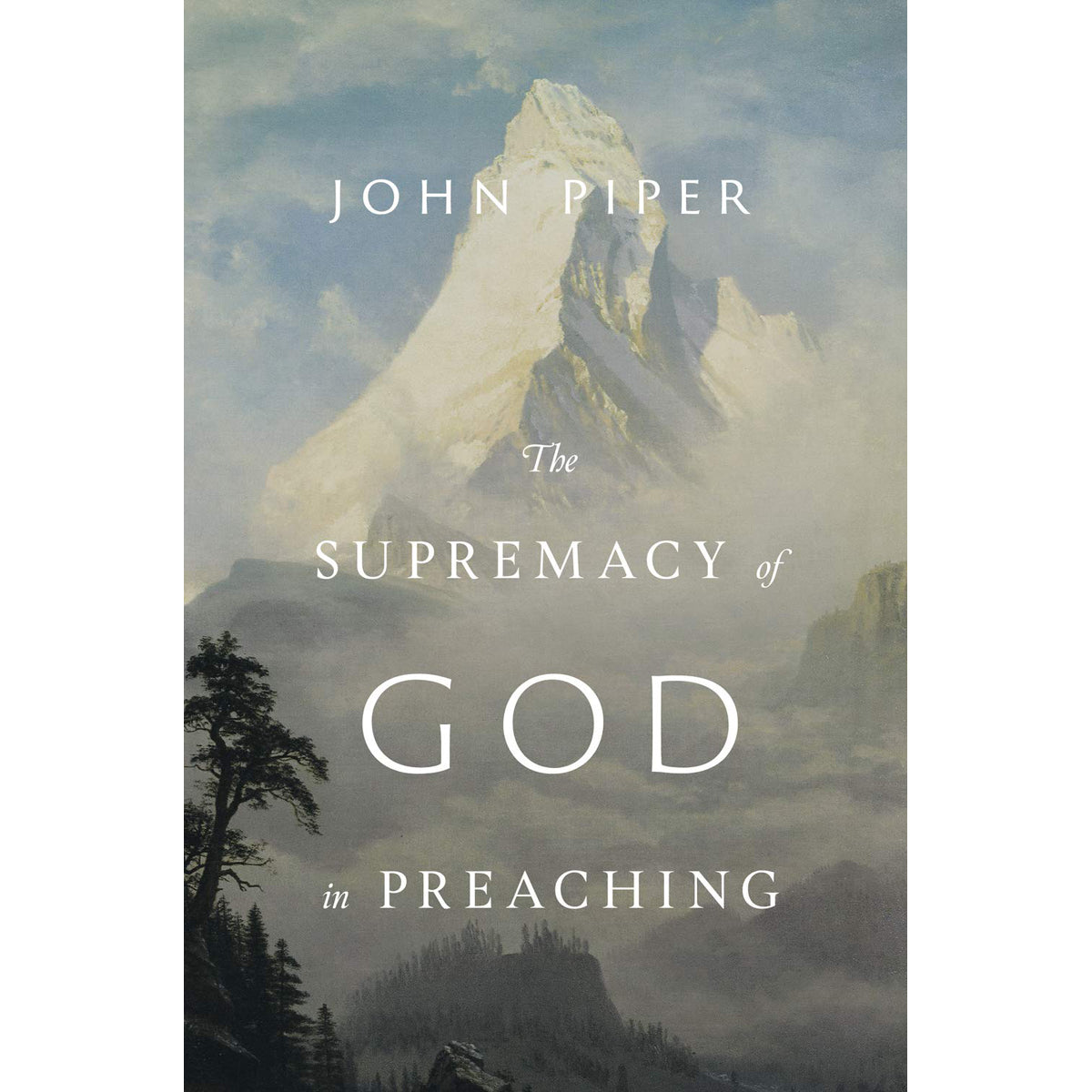 The Supremacy Of God In Preaching (Hardcover)