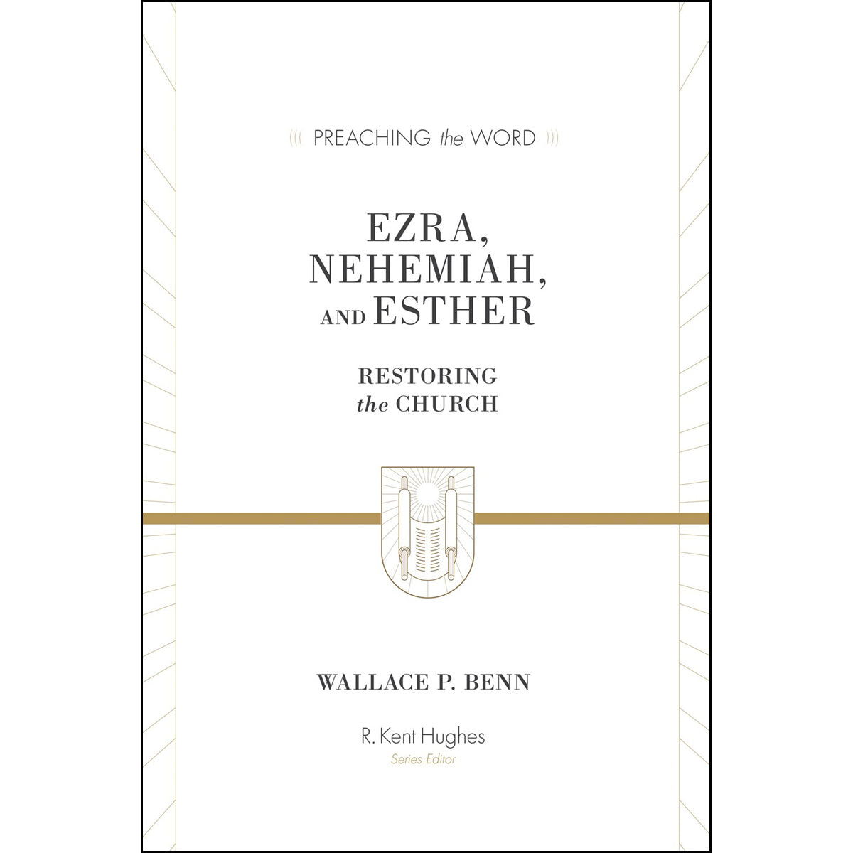 Ezra, Nehemiah, And Esther: Restoring The Church (Preaching The Word)(Hardcover)