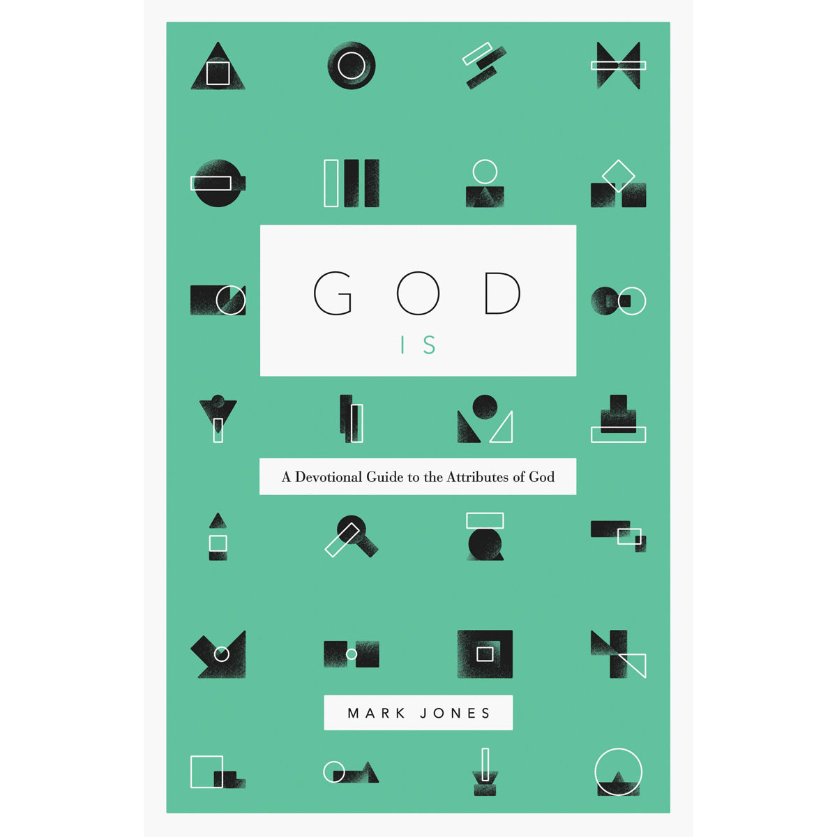 God Is: A Devotional Guide To The Attributes Of God (Paperback)