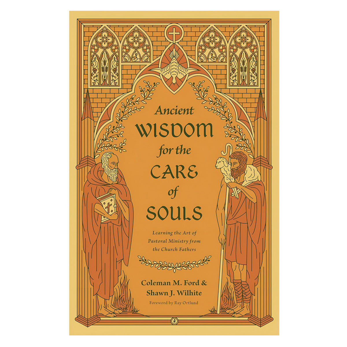 Ancient Wisdom for the Care of Souls: Learning the Art of Pastoral Ministry PB