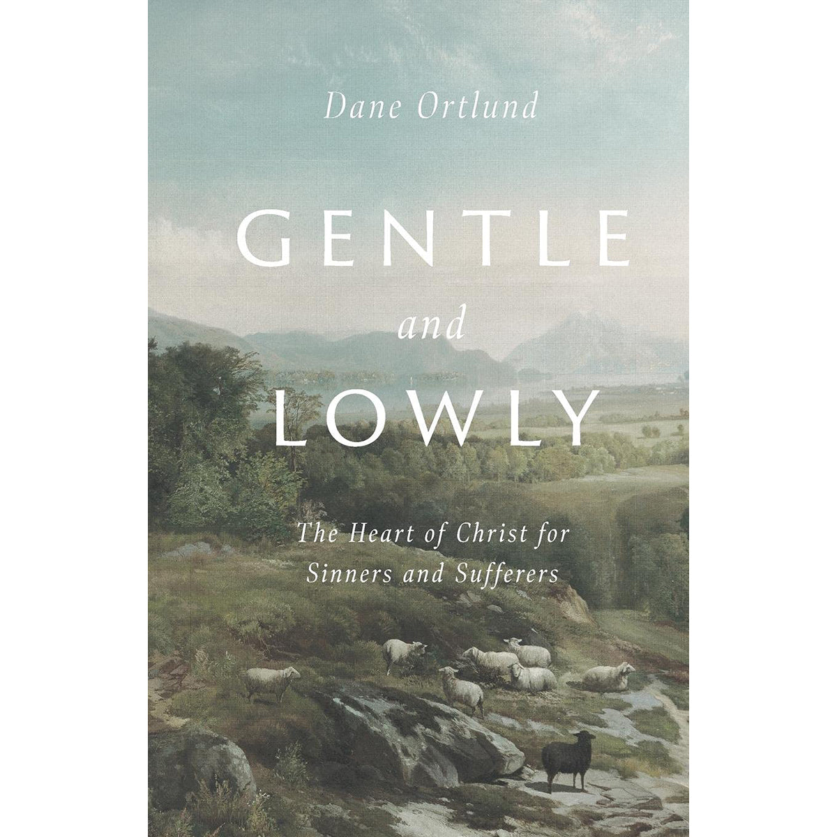 Gentle And Lowly: The Heart Of Christ For Sinners And Sufferers PB
