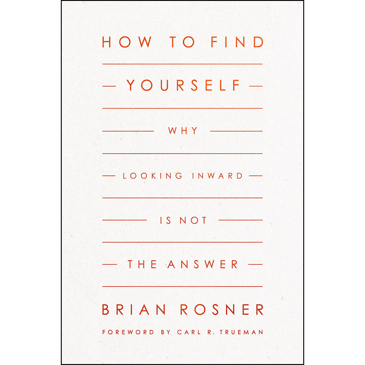 How To Find Yourself: Why Looking Inward Is Not The Answer (Paperback)