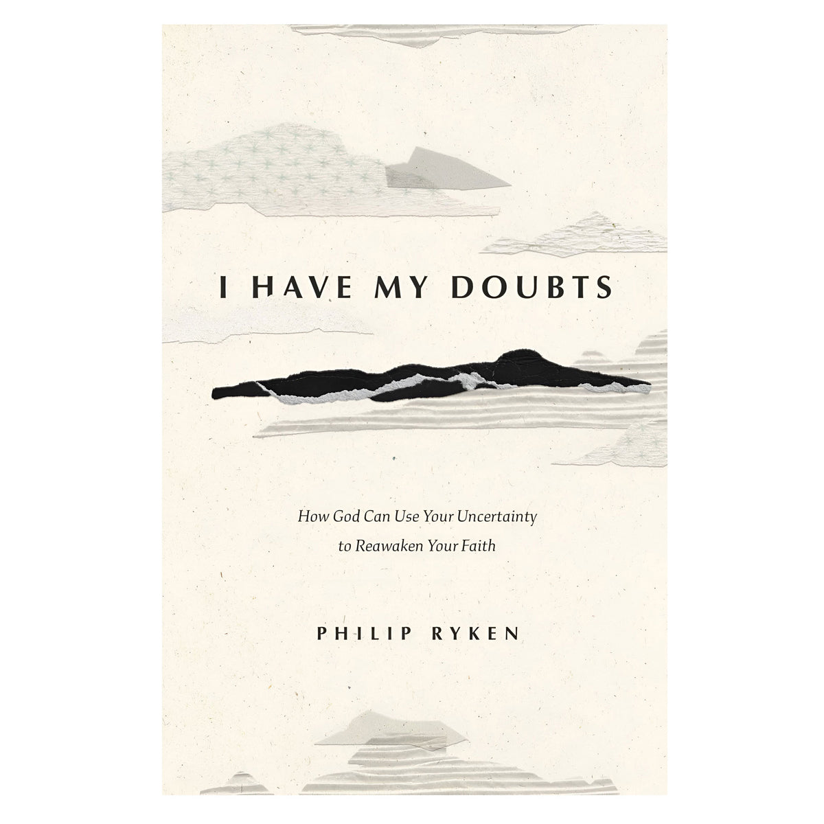 I Have My Doubts: How God Can Use Your Uncertainty to Reawaken Your Faith PB