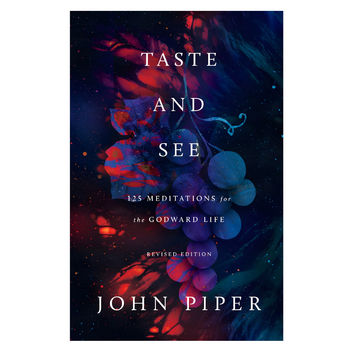 Taste and See: 125 Meditations for the Godward Life Revised Edition (Paperback)