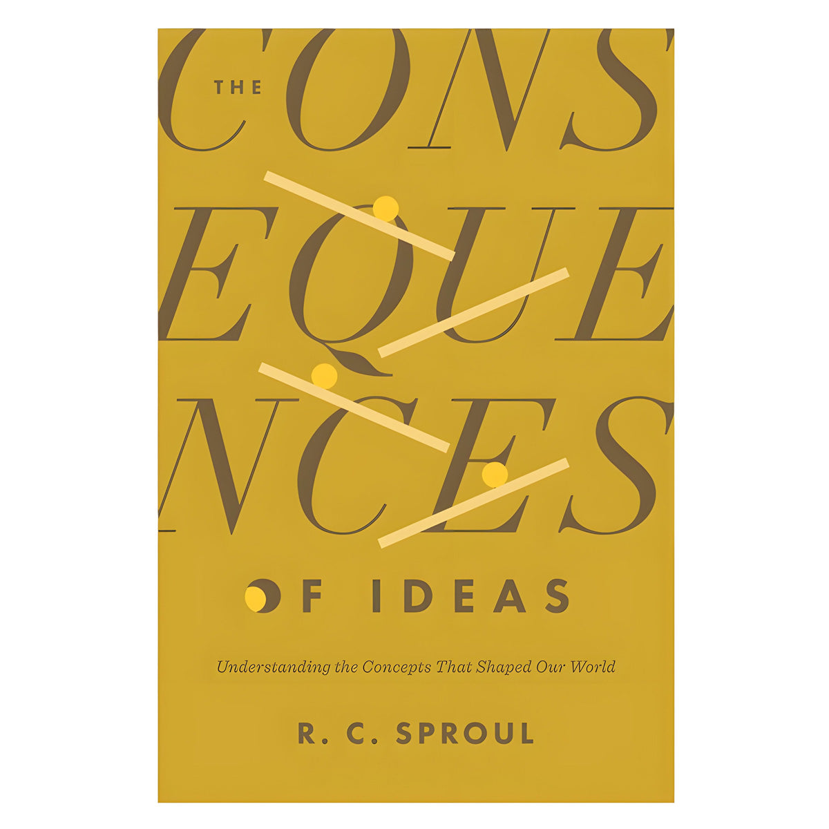 The Consequences of Ideas: Understanding the Concepts That Shaped Our World (Paperback)