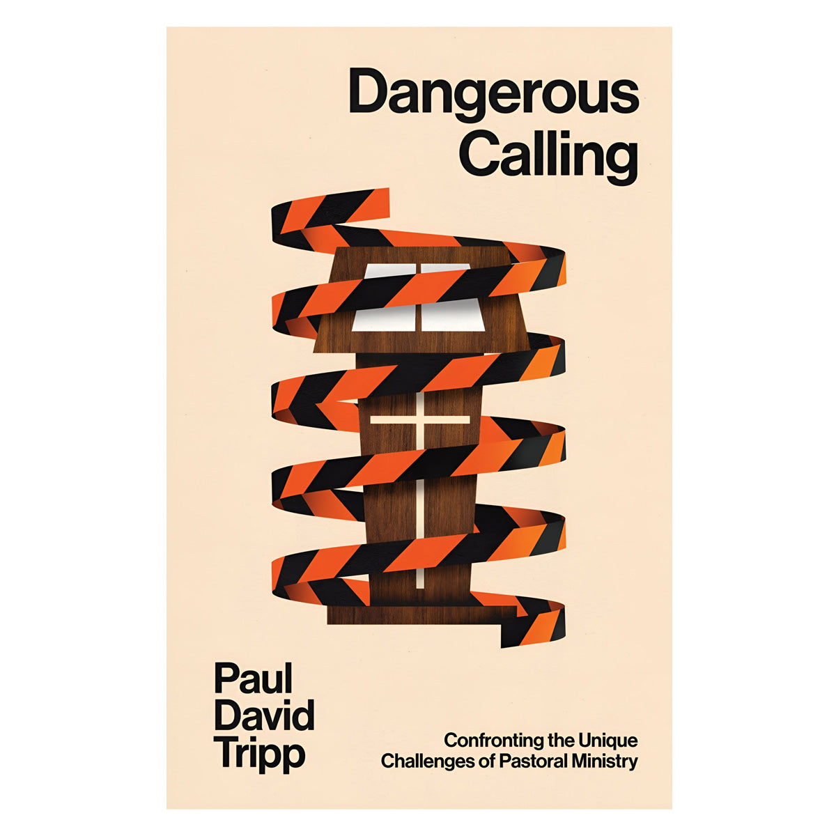 Dangerous Calling: Confronting the Unique Challenges of Pastoral Ministry (Paperback)