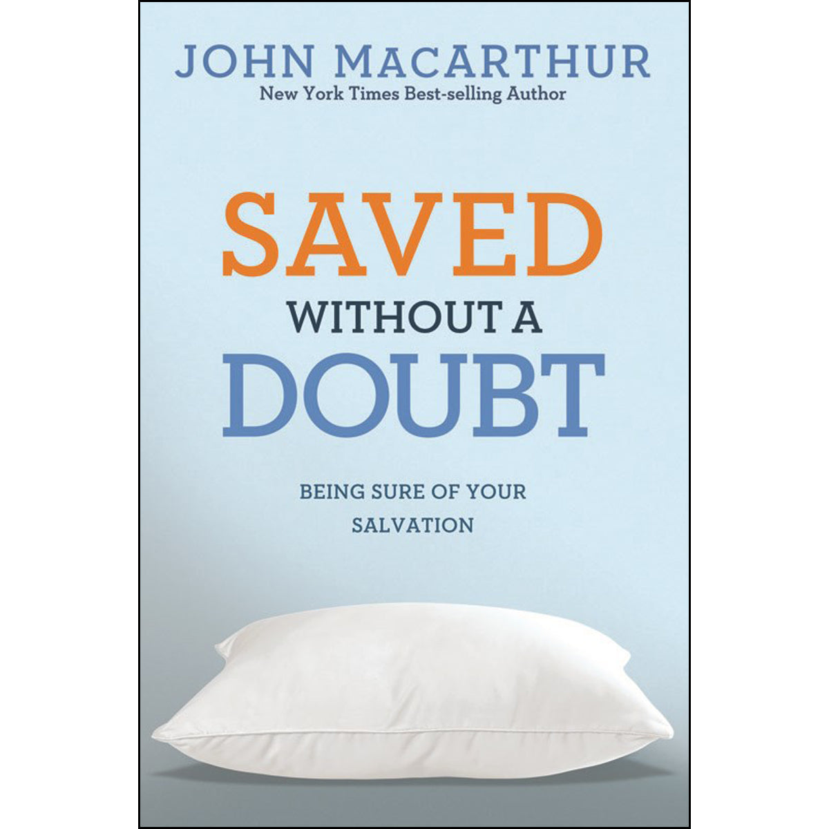 Saved Without A Doubt: Being Sure Of Your Salvation (Paperback)