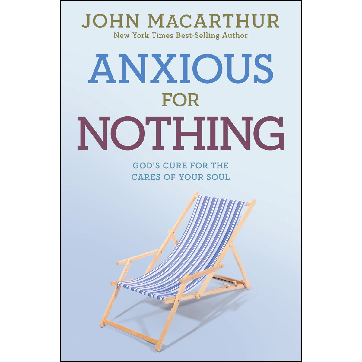 Anxious For Nothing:God's Cure For The Cares Of Your Soul (Paperback)