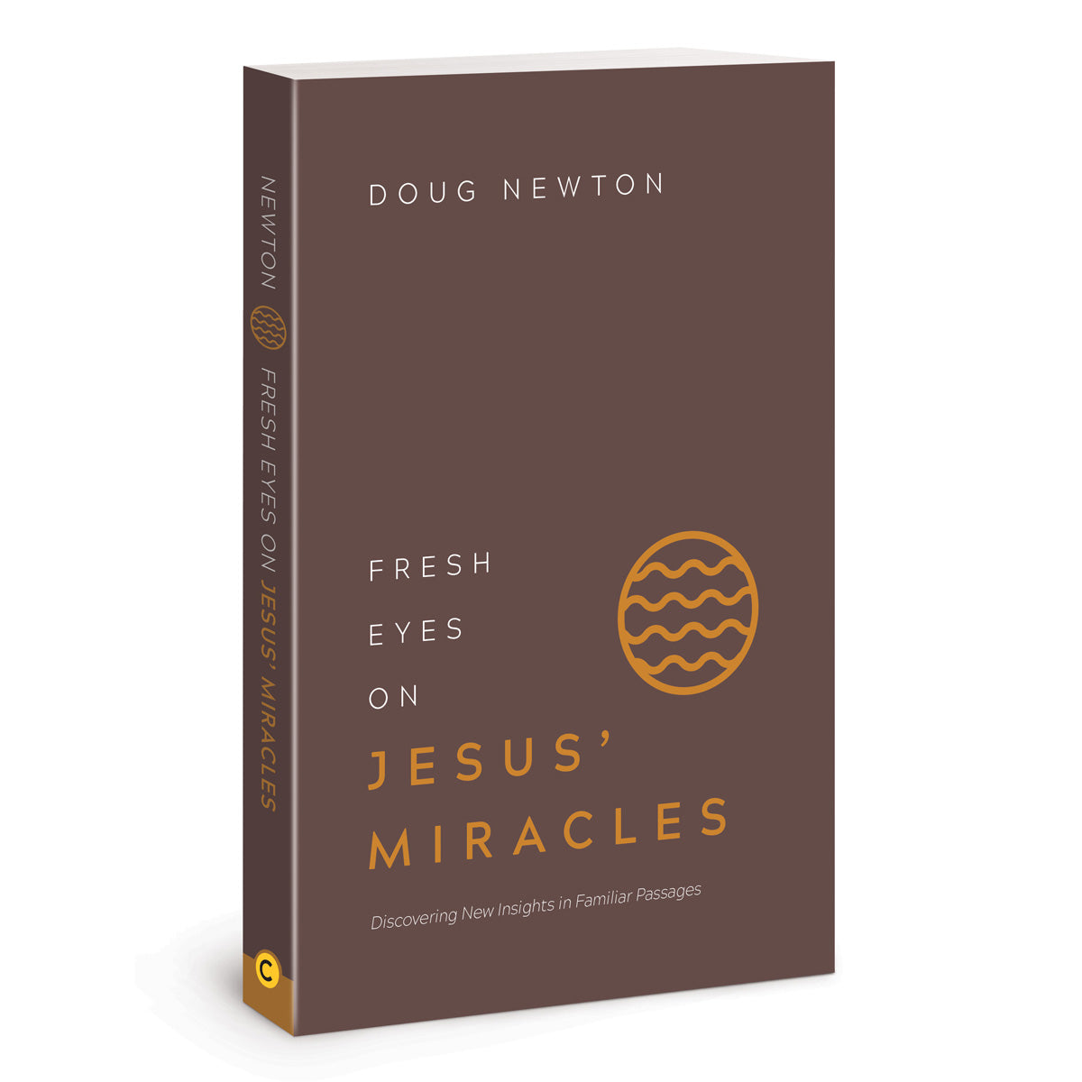 Fresh Eyes on Jesus’ Miracles: Discovering New Insights in Familiar Passages PB