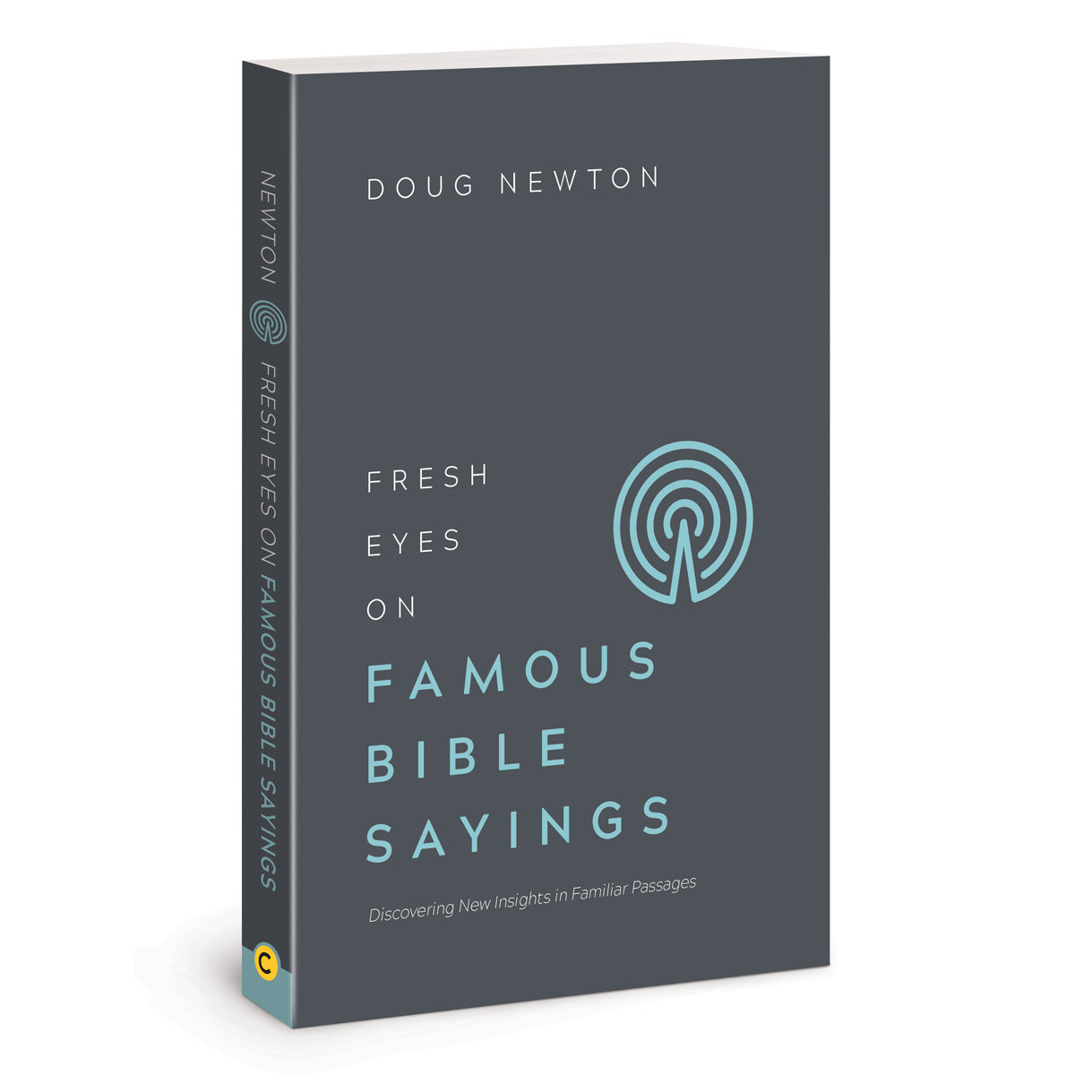 Fresh Eyes on Famous Bible Sayings: Discovering New Insights in Familiar Passages PB