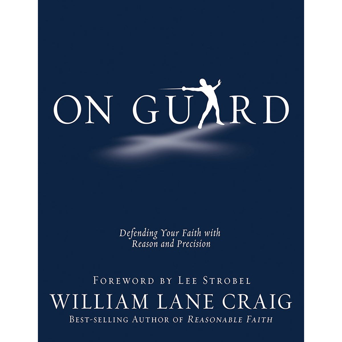 On Guard: Defending Your Faith With Reason And Precision (Paperback)