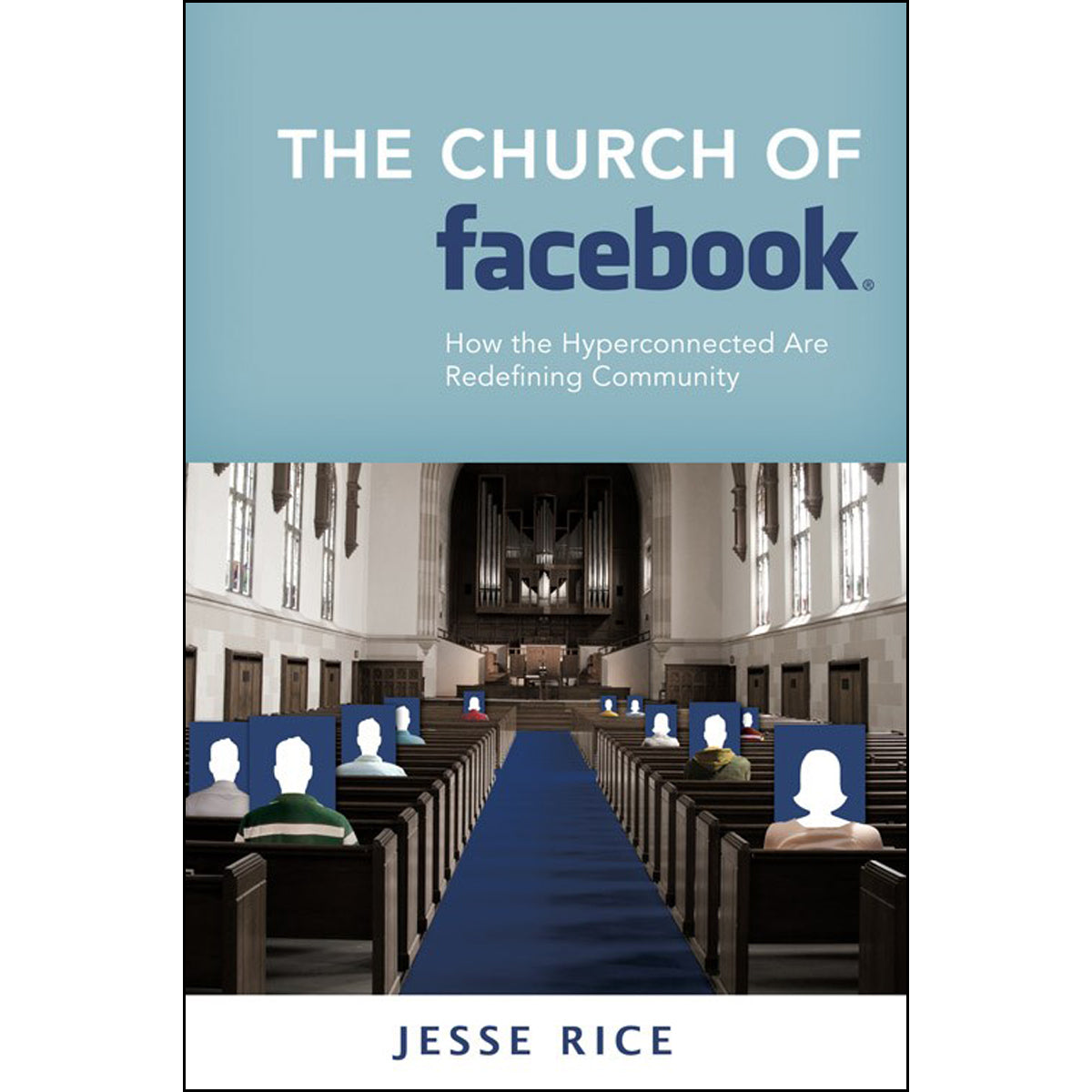 The Church Of Facebook: How The Hyperconnected Are Redefining Community (Paperback)
