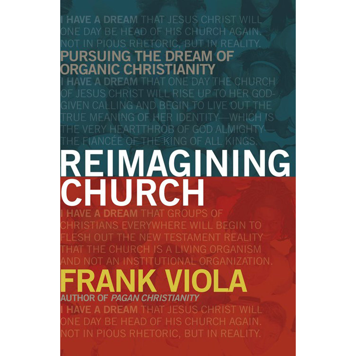 Reimagining Church: Pursuing / Dream / Organic Christianity (Paperback)