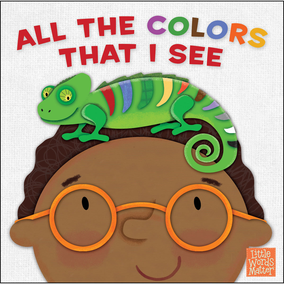 All The Colors That I See (Little Words Matter)(Board Book)