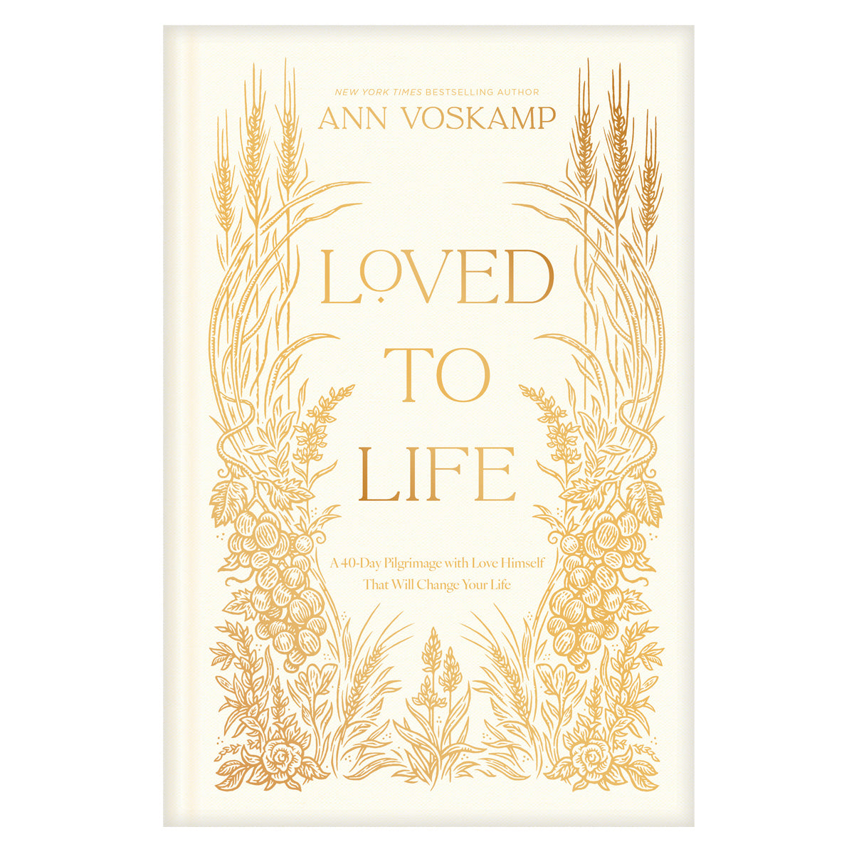 Loved to Life: A 40-Day Pilgrimage with Love Himself That Will Change Your Life HC