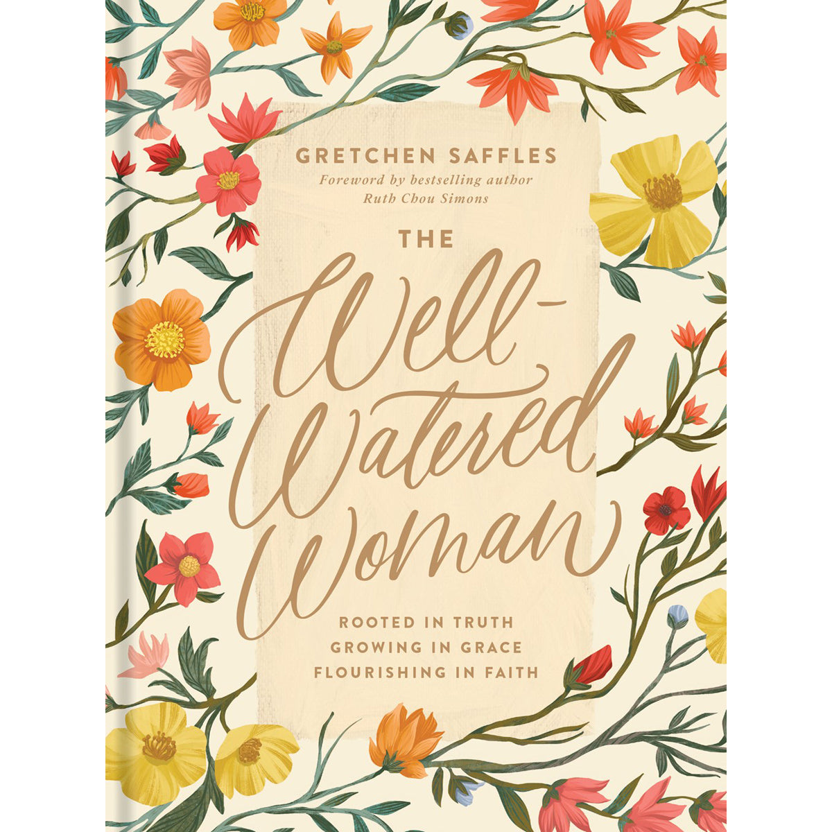The Well-Watered Woman: Rooted In Truth, Growing In Grace, Flourishing In Faith (Hardcover)