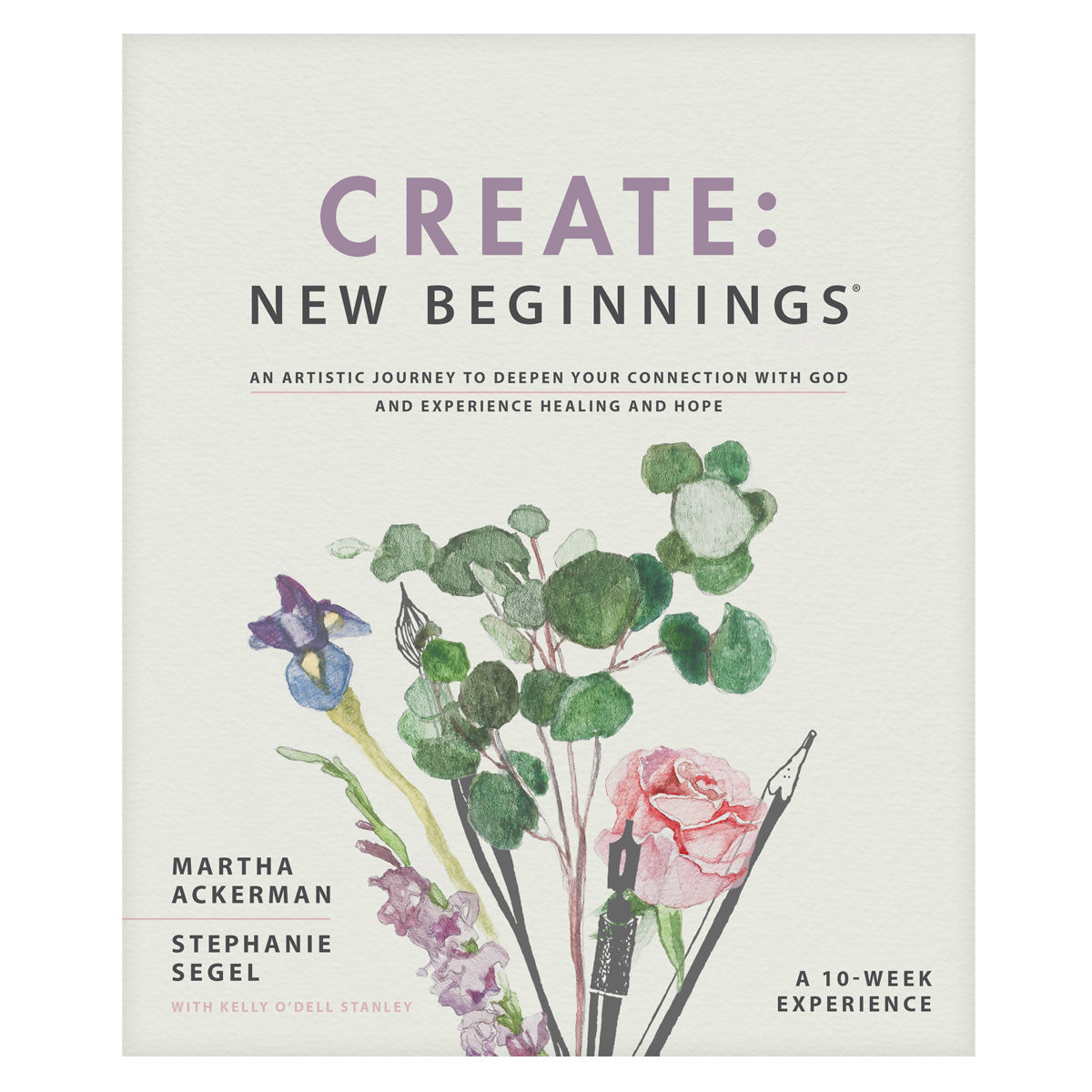 Create New Beginnings: An Artistic Journey to Deepen Your Connection with God PB