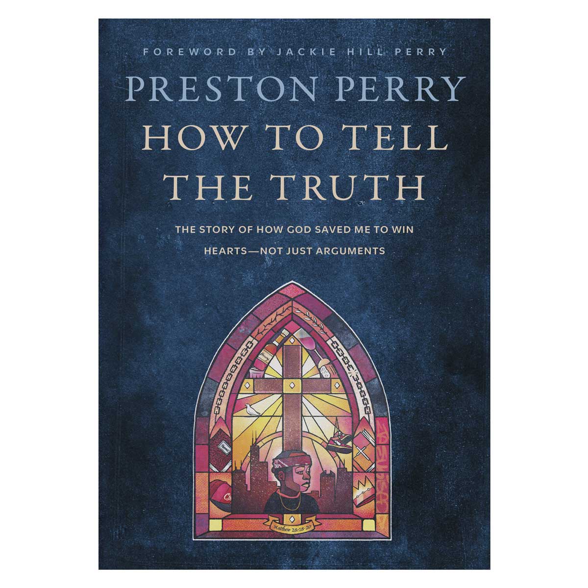 How to Tell the Truth: The Story of How God Saved Me to Win Hearts Not Just Arguments HC