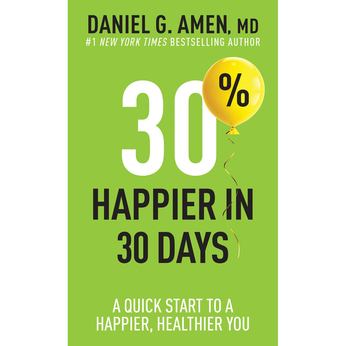 30% Happier In 30 Days: Quick Start To A Happier Healthier You (Paperback)