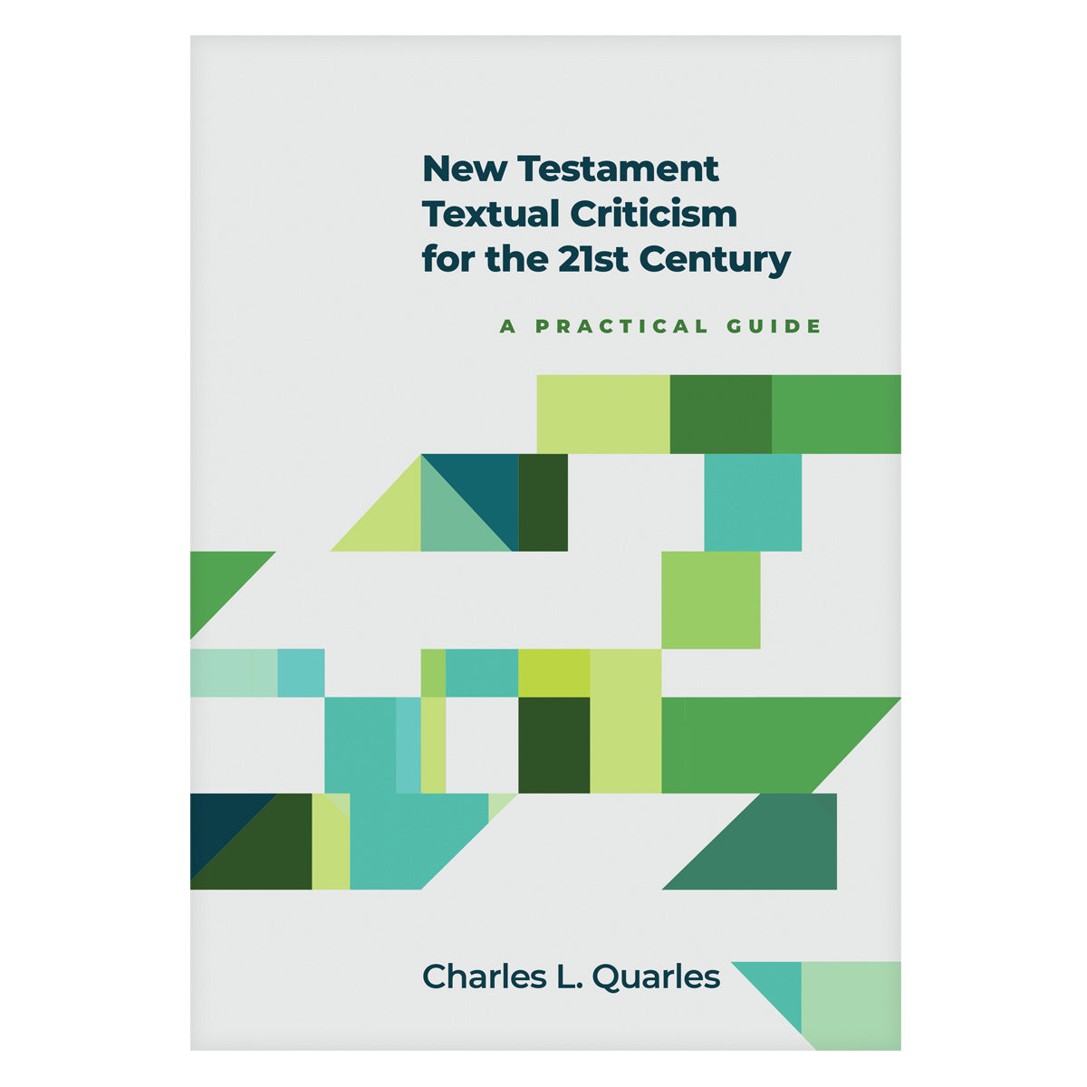New Testament Textual Criticism for the 21st Century: A Practical Guide HC