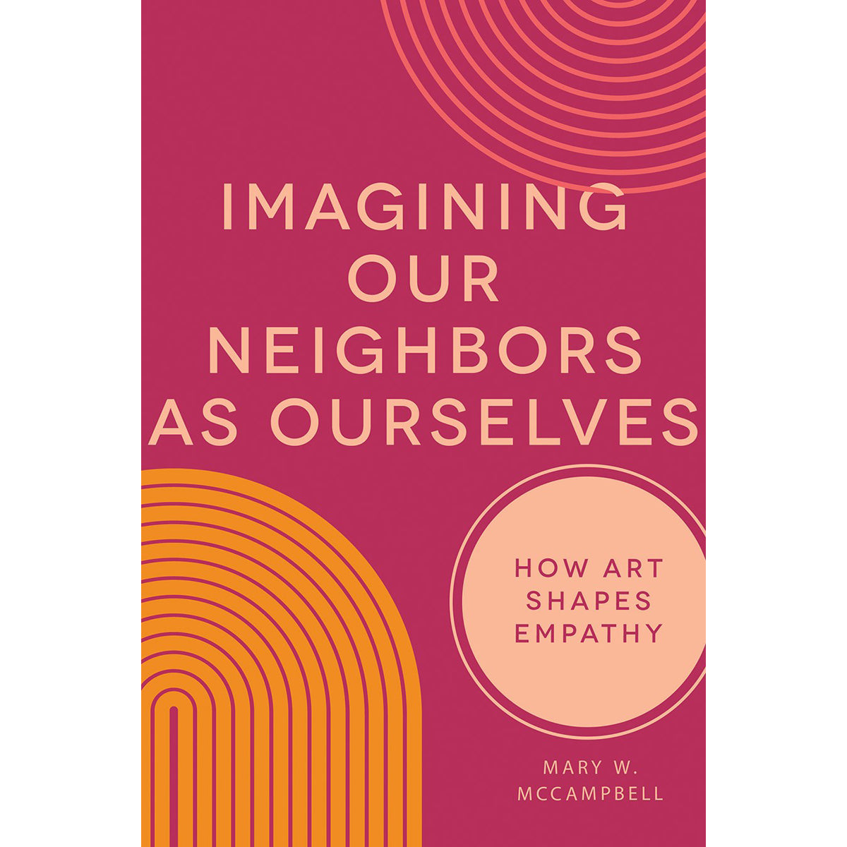Imagining Our Neighbors As Ourselves: How Art Shapes Empathy (Hardcover)