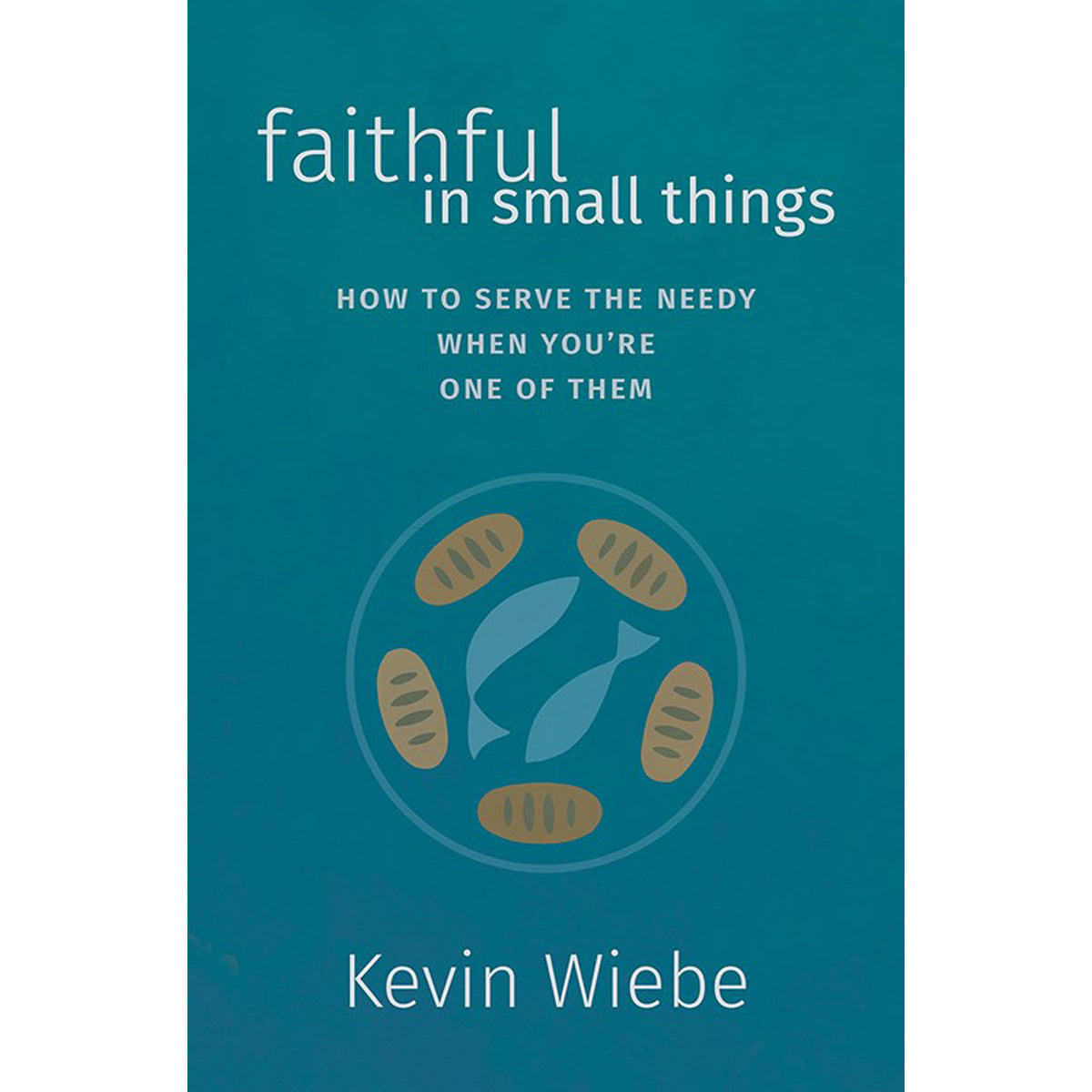 Faithful In Small Things: How To Serve The Needy When You're One Of Them (Paperback)