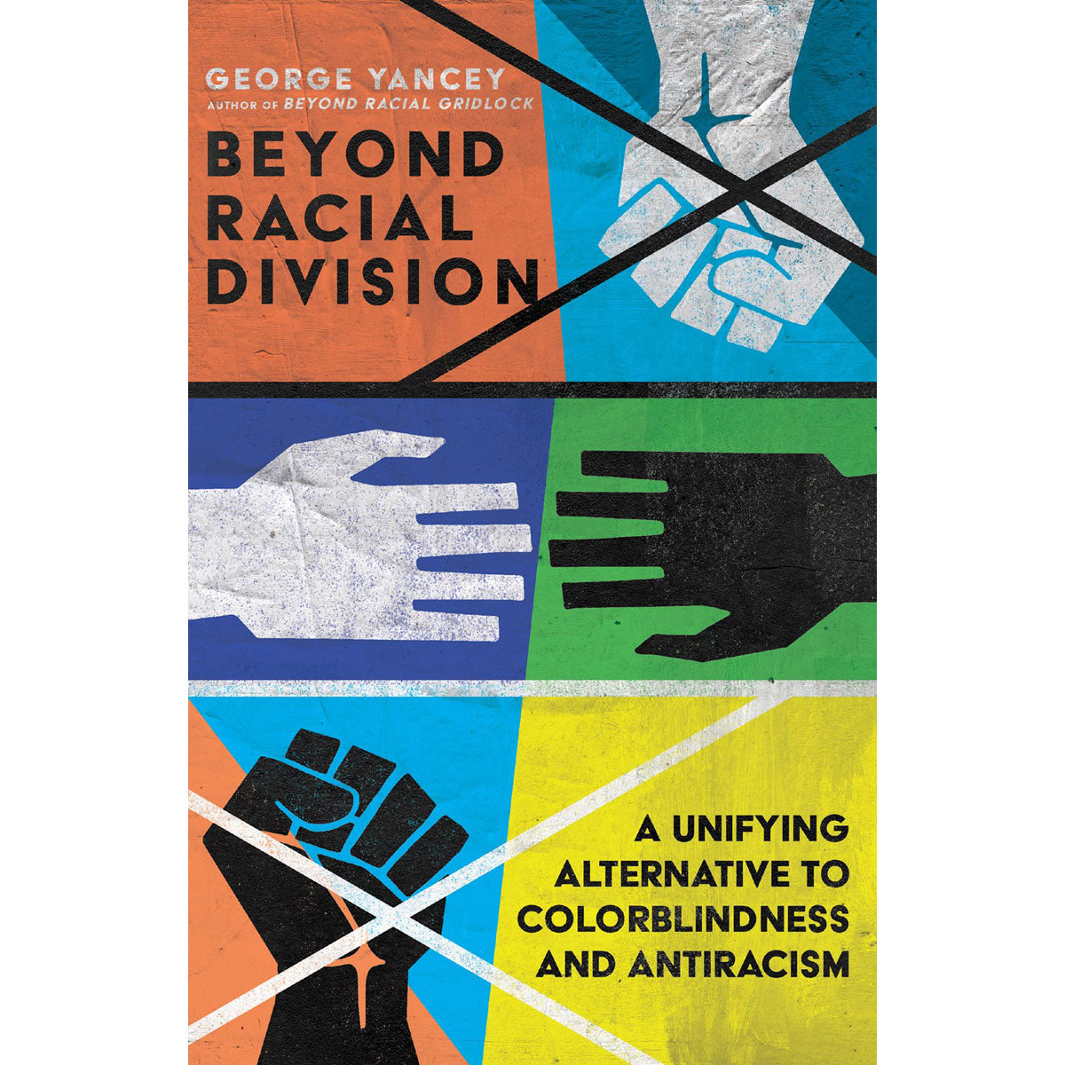 Beyond Racial Division: A Unifying Alternative To Colorblindness And Antiracism (Paperback)