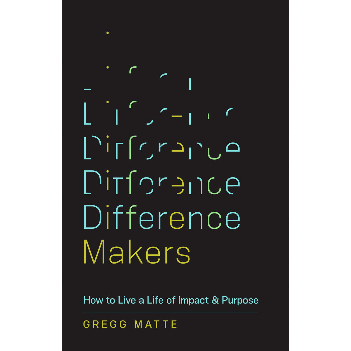 Difference Makers - How To Live A Life Of Impact And Purpose (Paperback)